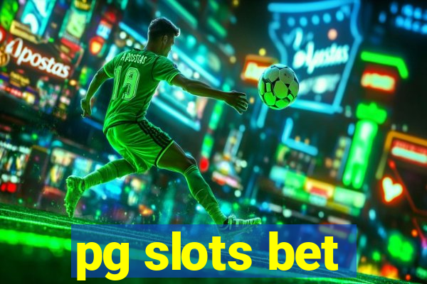 pg slots bet